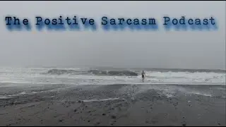 Positive Sarcasm Podcast: 