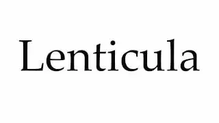 How to Pronounce Lenticula