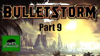 Bulletstorm Part 9 | Subtlety is the Key