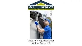 Slate Roofing Installation Willow Grove, PA - All Pro Home Improvement and Roofing