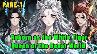 Reborn as the White Tiger Queen of the Beast World  #system #female