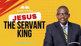 Jesus, the Servant King (Service #10)