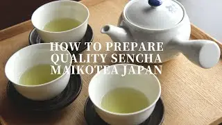 How to prepare Quality Sencha          Maikotea Japan