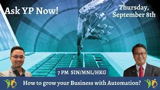 EP40: ASK YP LIVE: How to Grow your Business with Automation? (Thurs 8/Sep @7PM SIN/MNL/HKG)