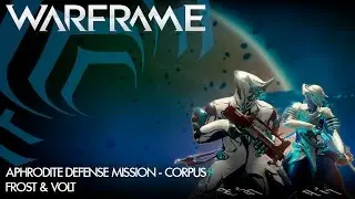 Warframe - Aphrodite Defense Mission [Corpus] - Frost & Volt