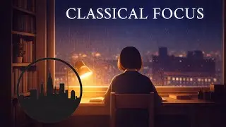 🎼 Classical Focus &ndash; Elegant Lo-Fi for Deep Thinking & Study