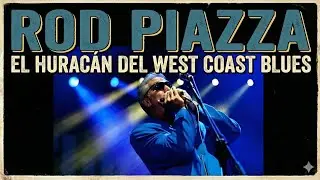 &ldquo;Rod Piazza: El Hurac&aacute;n del West Coast Blues&rdquo;