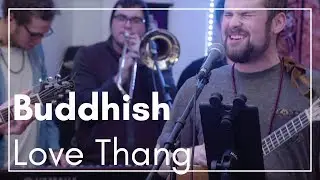 Buddhish- Love Thang (Live with Hodgepodge)