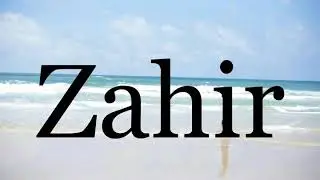 How To Pronounce Zahir🌈🌈🌈🌈🌈🌈Pronunciation Of Zahir