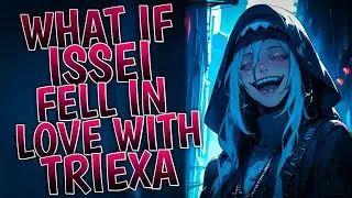 What If Issei Fell In Love With Triexa | Part 1