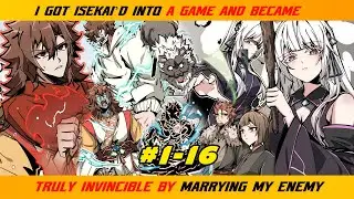 【1- 16】I GOT ISEKAI’D INTO A GAME AND BECAME TRULY INVINCIBLE BY MARRYING MY ENEMY |  RECAP