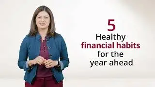5 healthy financial habits for the year ahead