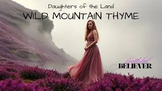 Wild Mountain Thyme - Celtic folk Song A Journey of love and loyalty