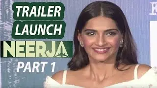 Neerja Movie Trailer | Sonam Kapoor| Launch Event | Part 1
