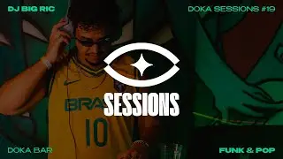 DJ BIG RIC - Pop & Brazilian Funk | Doka Sessions #19