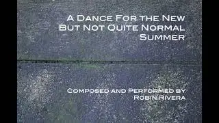 A Dance For The New But Not Quite Normal Summer