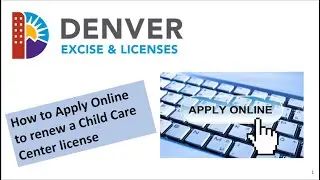 Child Care Center Renewal Application Online with Denver Excise and Licenses