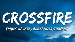 Frank Walker & Alexander Stewart - Crossfire [Brooks Remix] (Lyrics)