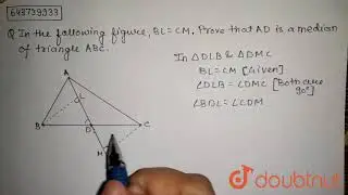 In the following figure, BL = CM.Prove that AD is a median of triangle ABC.  | 9 | TRIANGLES  | ...