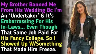My Brother Banned Me From His Wedding Bc I'm An 'Undertaker' & It's Embarrassing For His In-Laws....