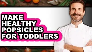 How to Make Healthy Popsicles for Toddlers (easy Method)