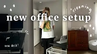 setting up my NEW home office! | organization & cleaning 💻