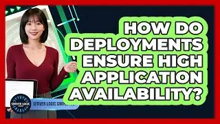 How Do Deployments Ensure High Application Availability?