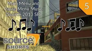 Source Shorts #5 - Main Menu and Pause Menu Music (Source 2013 SP)