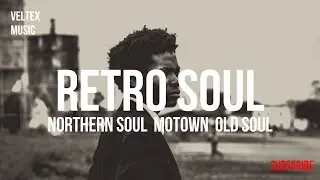 RETRO SOUL | NORTHERN SOUL MOTOWN OLD SOUL | OLD RARE GROOVES  2021
