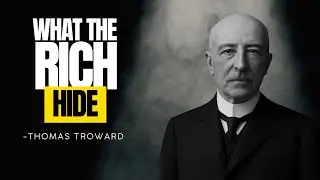 The Thoughts the Rich Hide: The Mental Secret Revealed by Thomas Troward