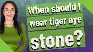 When should I wear tiger eye stone?