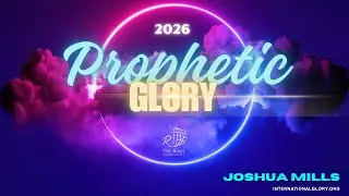 Prophetic Glory Conference - Session 2