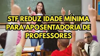 STF APROVADO - Reduzida idade m&iacute;nima para aposentadoria de professores
