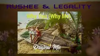 Rushee & Legality (Why You Why Me) Official Audio. (Prod. Dee Beatz)