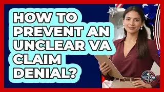 How To Prevent An Unclear VA Claim Denial?