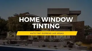 Home Window Tinting In Las Vegas | Auto Tint Express