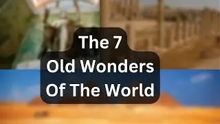 The 7 Old Wonders Of The World | Wonders | Old Wonders
