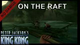 Peter Jacksons King Kong: The Game - On The Raft (No Damage)