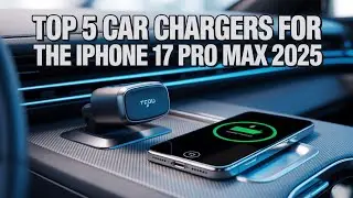 Top 5 Car Chargers For The Iphone 17 Pro Max 2025
