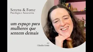 Um espaço para mulheres que sentem demais