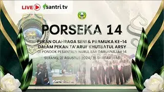 🔴 [LIVE] Apel Tahunan Khutbatul 'Arsy Porseka Ke 14 - Pesantren Darunnajah 14