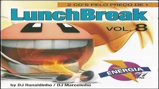 Lunch Break Vol. 8 - Energia 97 FM - By DJ Ronaldinho / DJ Marcelinho (2006) (MAICON NIGHTS DJ)