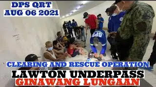 LAWTON UNDERPASS GINAWANG LUNGAAN / CLEARING AND RESCUE OPERATION