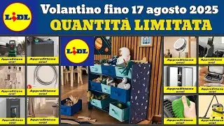 nuovo volantino LIDL fino 17 agosto 2025 ✅ Offerte casa auto bagno 🔥 Promozioni K&auml;rcher #lidl