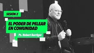 Sesión 2 | Robert Barriger | El poder de pelear en comunidad | Él wknd 2025