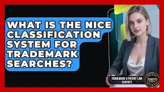 What Is The Nice Classification System For Trademark Searches? - Trademark and Patent Law Experts