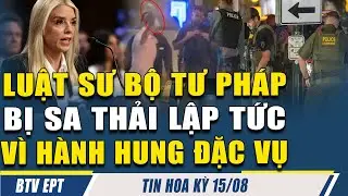 ĐIỂM TIN 15/08: SA THẢI LẬP TỨC! Luật sư Bộ Tư ph&aacute;p bị buộc trọng tội v&igrave; h&agrave;nh hung đặc vụ li&ecirc;n bang