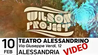 Wilson Project - Teatro Alessandrino, Alessandria, Italy, 10 feb 2024 FULL VIDEO LIVE CONCERT