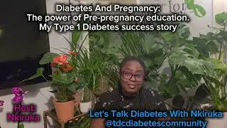 Diabetes And Pregnancy: My Success Story @tdcdiabetescommunity 