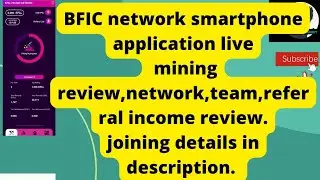BFIC smartphone mining application review||User interface||mining rewards||referral income & levels.